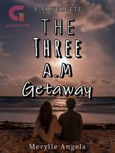 The Three A.M Getaway