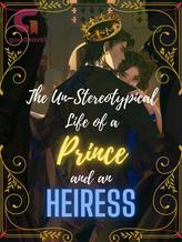 The Un-Stereotypical Life of A Prince and A Heiress