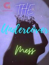 Novel The Undercover Mess by Gurin