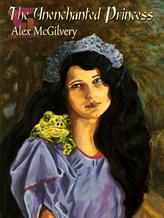 Novel The Unenchanted Princess by Alex McGilvery