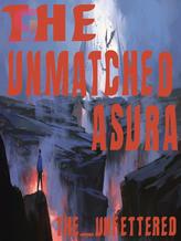 Novel The Unmatched Asura by The_Unfettered