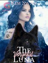 Novel The Vengeful Luna:- Cursed Luna Series by Kim Swan