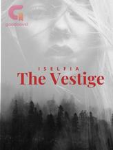 Novel The Vestige by Iselfia