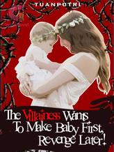 The Villainess Wants To Make Baby First, Revenge Later!