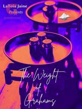 Novel The Weight of Grahams by LaToia Jaine