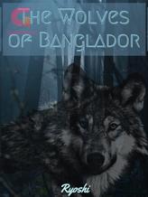 Novel The Wolves of Banglador by Ryoshi