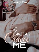 The bad boy craves me