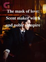 Novel The mask of love: Scent maker witch and noble vampire by Elliana Léas