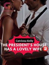 Novel The president’s house has a lovely wife 2 by Catriona Kelly