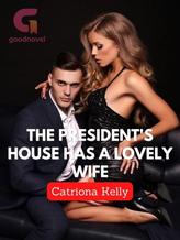 The president's house has a lovely wife