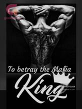 Novel To Betray The Mafia King by suzangill