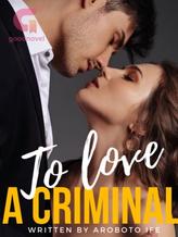 Novel To Love A Criminal by I_am_ifeee