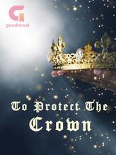 To Protect the Crown