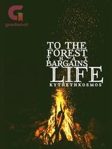 Novel To the Forest that Bargains Life by kythethkosmos