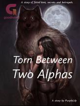 Novel Torn Between Two Alphas by Purple Lily