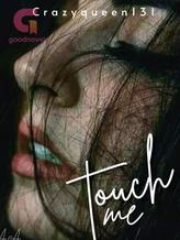 Novel Touch Me by Crazyqueen131