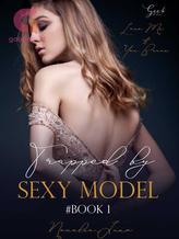 Novel Trapped by sexy Model by Mrs.Juno