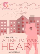 Trip Series 1: A Trip To Your Heart