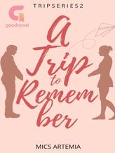 Novel Trip Series 3: A Trip To Remember by MICS ARTEMIA
