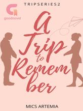 Novel Trip Series 3: A Trip To Remember by MICS ARTEMIA