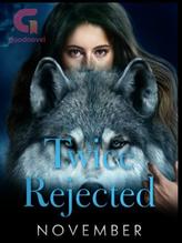 Novel Twice Rejected by November