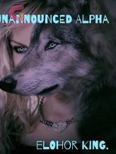 Novel UNANNOUNCED ALPHA by Elohor King