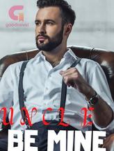 Novel UNCLE BE MINE by Di_evil