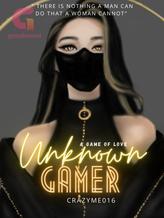 Novel UNKNOWN GAMER (a game of love) by CrazyMe016