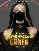 Novel UNKNOWN GAMER (a game of love) by CrazyMe016