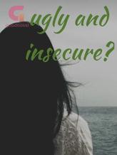 Novel Ugly and insecure? by Nancy