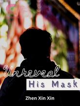 Novel Unreveal His Mask by Zhen Xin Xin