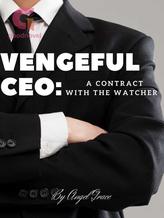 Novel VENGEFUL CEO: A Contract With The Watcher by Angel Grace