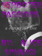 Novel VERBOTEN PASSIONS      (a dangerous love) by Alice