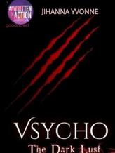 Novel VSYCHO (The Dark Lust) Indonesia by Jihanna Yvonne Novel VSYCHO (The Dark Lust) Indonesia by Jihanna Yvonne