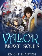 Novel Valor: Brave Souls by Knight Phantom