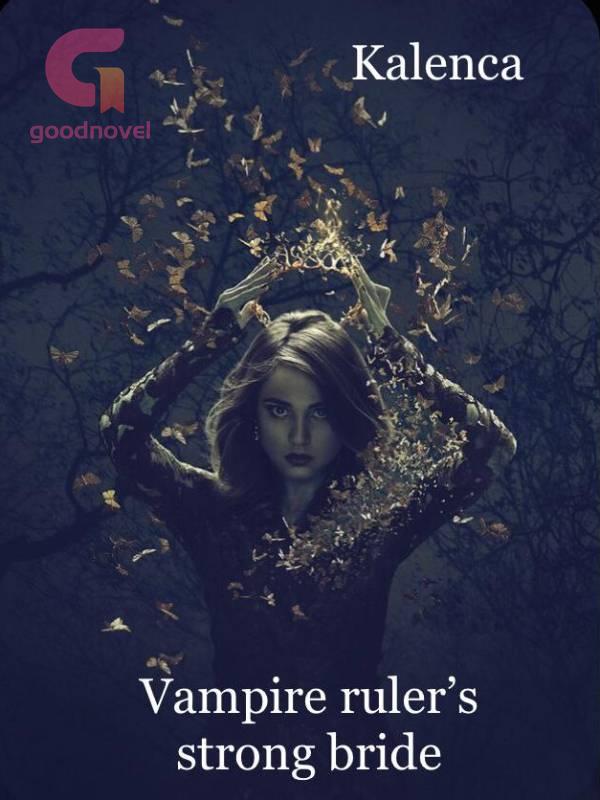 Vampire Ruler's strong Bride Vampire Ruler's strong Bride