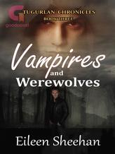 Novel Vampires and Werewolves (Book 3 Tugurlan Chronicles) by Eileen Sheehan, Ailene Frances, E.F. Sheehan