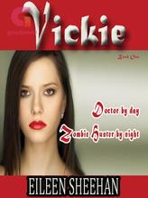 Novel Vickie: Dr. by day. Zombie Hunter by night (Book 1) by Eileen Sheehan, Ailene Frances, E.F. Sheehan