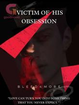 Novel Victim of His Obsession by Bleed4more