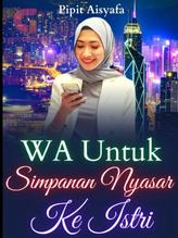 Novel WA Untuk Simpanan Nyasar ke Istri by Pipit Aisyafa