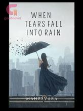 Novel WHEN TEARS FALL INTO RAIN by mahesvara