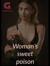 WOMAN'S SWEET POISON