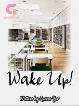 Novel Wake Up! by Queen Yoo