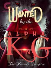 Wanted By The Alpha King