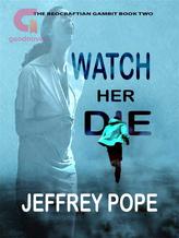 Novel Watch Her Die (The Beocraftian Gambit – Book Two) by Jeffrey Pope