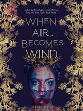 Novel When Air Becomes Wind by Stell Ryna