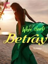 Novel When Hearts Betray by Aasey