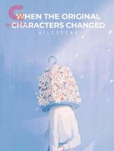 Novel When The Original Characters Changed by aile_speak