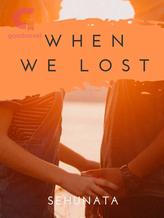 Novel When We Lost by Sehunata Novel When We Lost by Sehunata