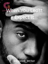 Novel When You Least Expect It by inkspired_writer